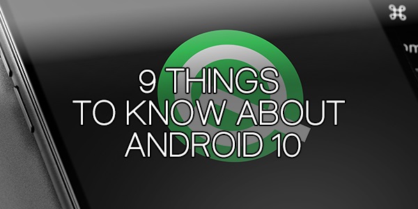 Things to Know About Android 10